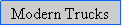 Text Box: Modern Trucks