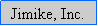 Text Box: Jimike, Inc.